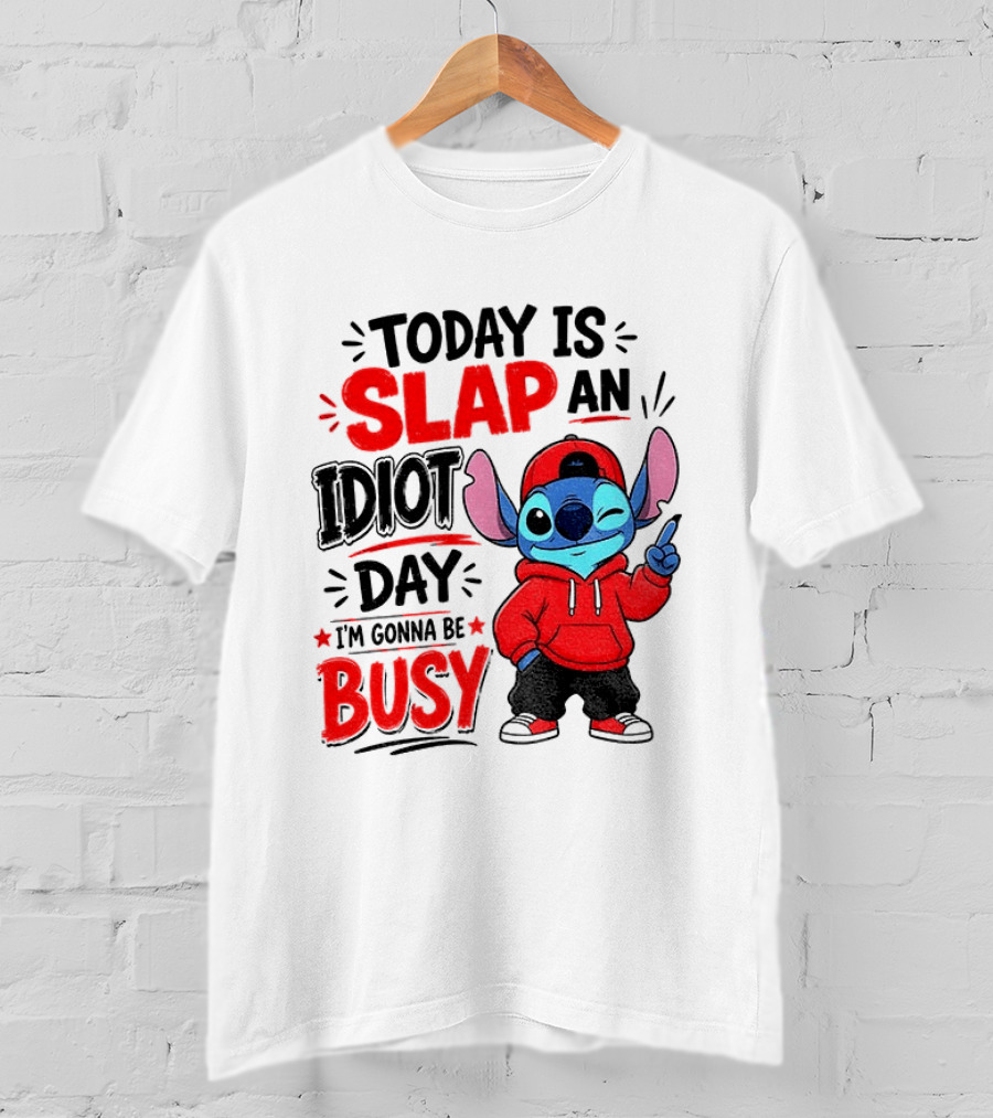 Today Is Slap An Idiot Day I'm Gonna Be Busy Stitch T-Shirt
