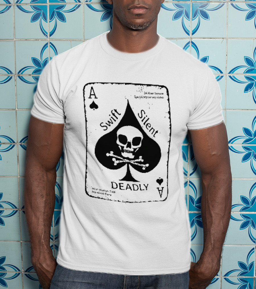 Swift Silent Deadly Ace Of Spades Skull Nominal Fees T-Shirt