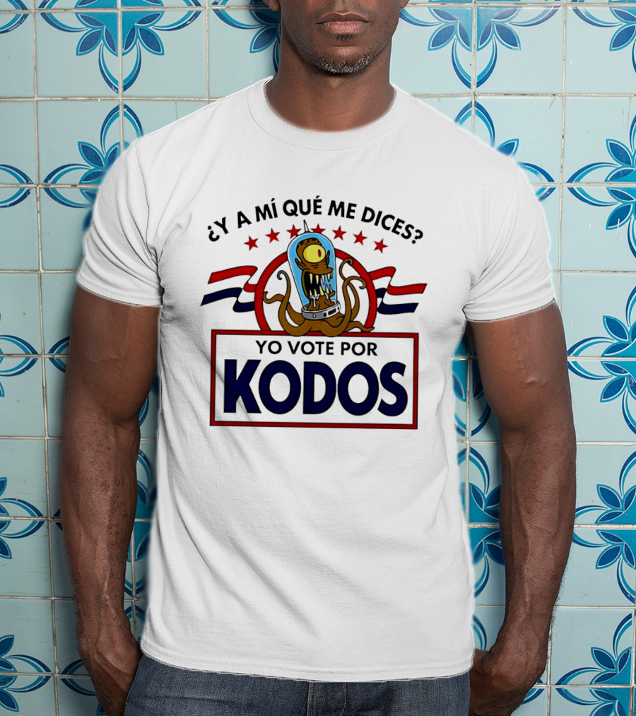 ¿Y A Mí Qué Me Dices? Yo Vote Por Kodos The Simpsons Alien Political T-Shirt