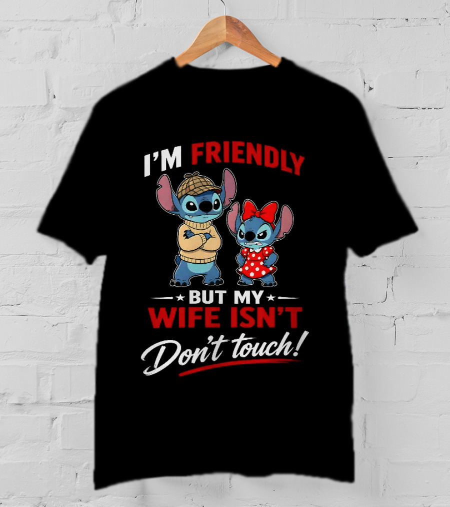 Stitch I'm Friendly But My Wife Isn't Don't Touch Character Humor T-Shirt