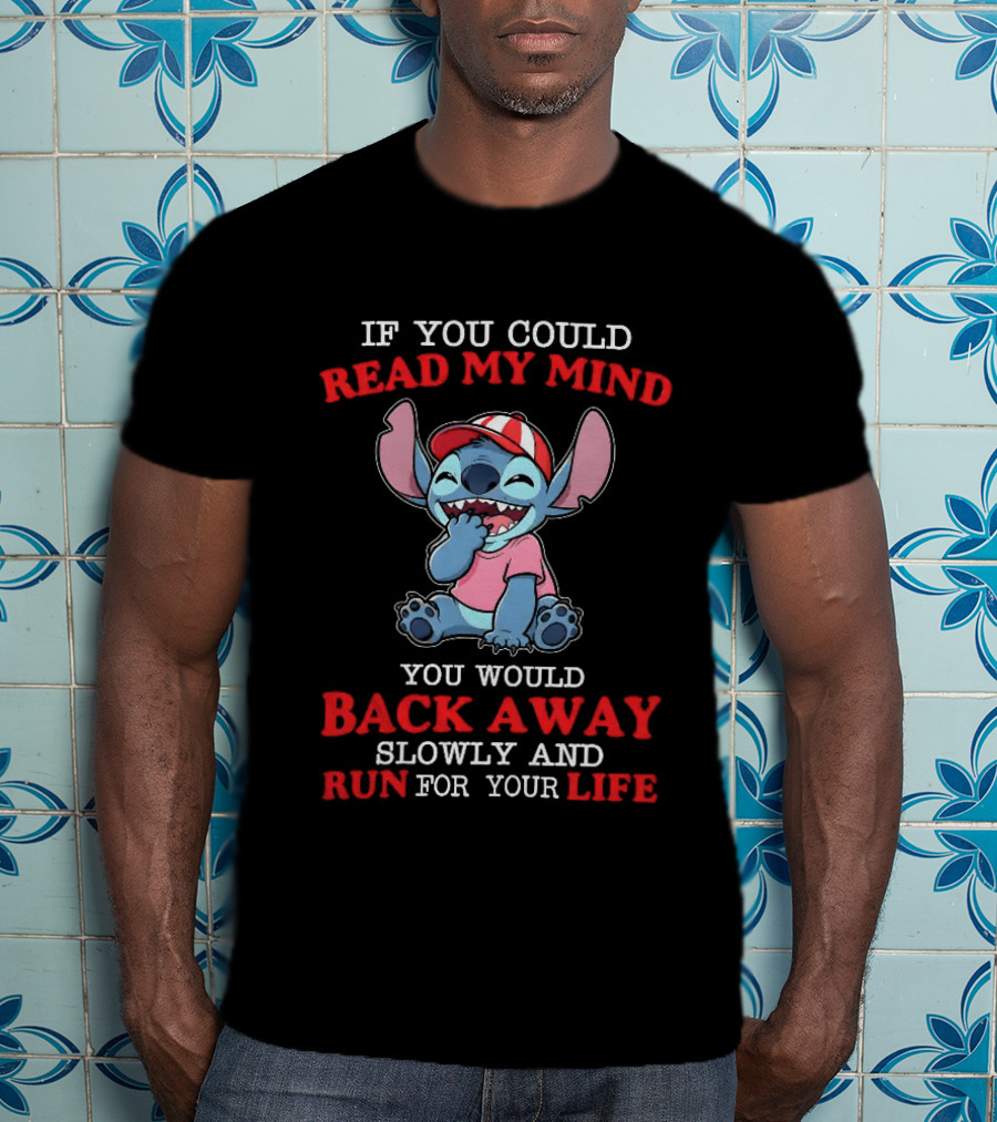 Stitch If You Could Read My Mind Back Away Slowly Run For Your Life T-Shirt