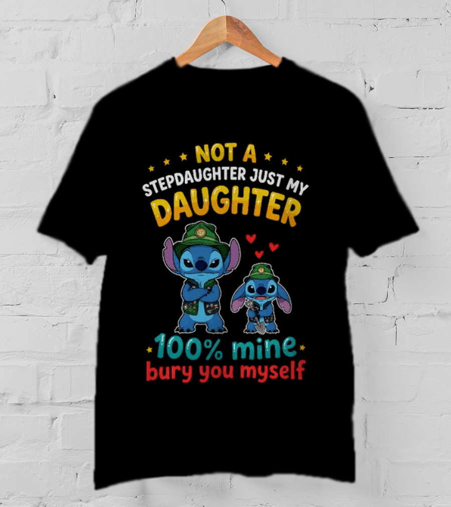 Not A Stepdaughter Just My Daughter 100% Mine Bury You Myself Stitch T-Shirt