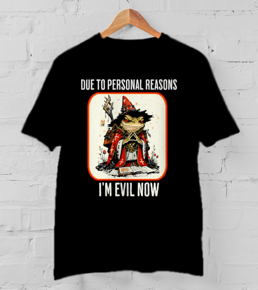 Due To Personal Reasons I'm Evil Now Wizard Toad Spellbook Mushrooms T-Shirt