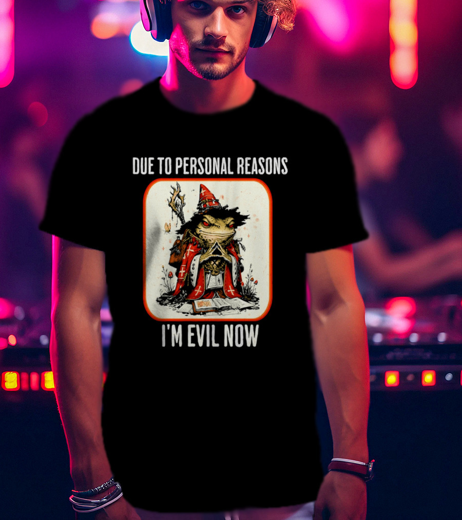 Due To Personal Reasons I'm Evil Now Wizard Toad Spellbook Mushrooms T-Shirt