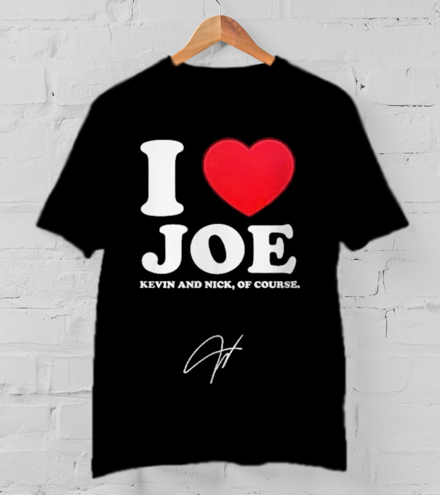 Jonas Brothers The Burning Up Tour 2026 I Love Joe Kevin And Nick Of Course T-Shirt