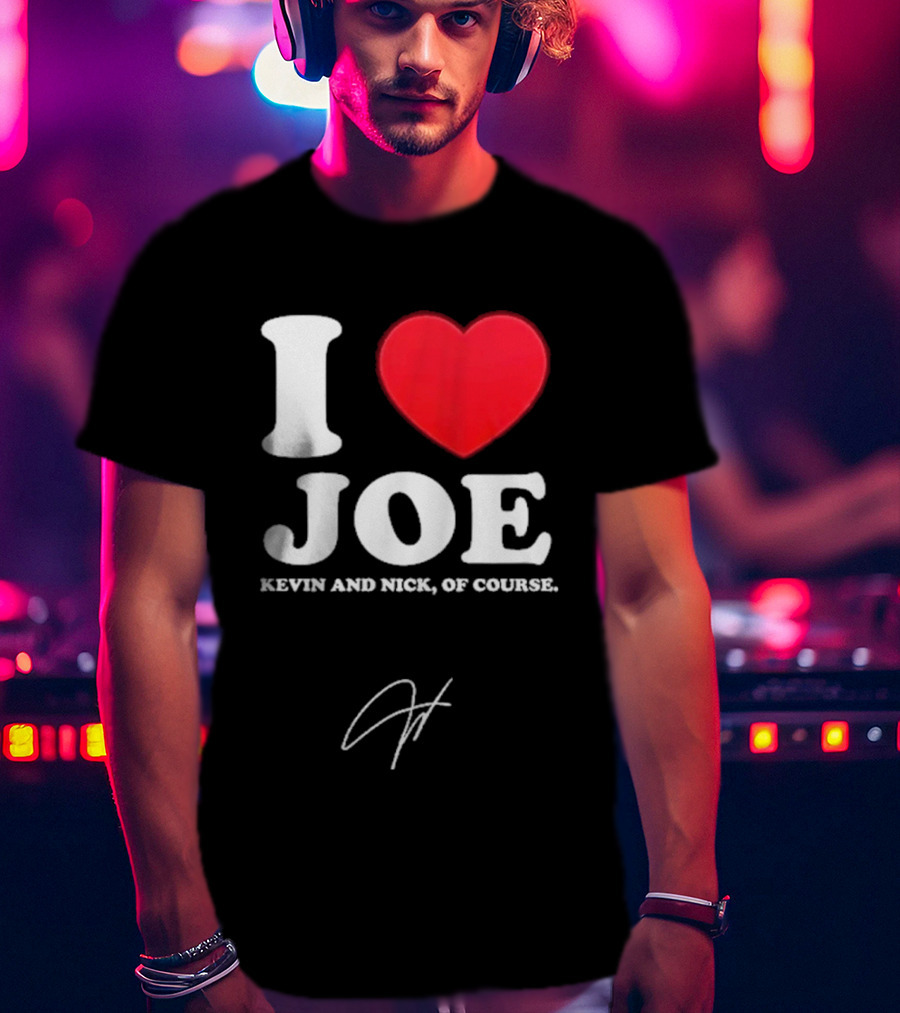 Jonas Brothers The Burning Up Tour 2026 I Love Joe Kevin And Nick Of Course T-Shirt