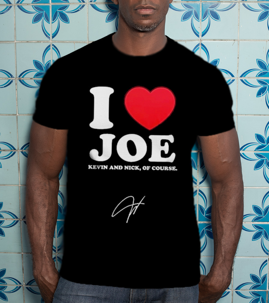 Jonas Brothers The Burning Up Tour 2026 I Love Joe Kevin And Nick Of Course T-Shirt