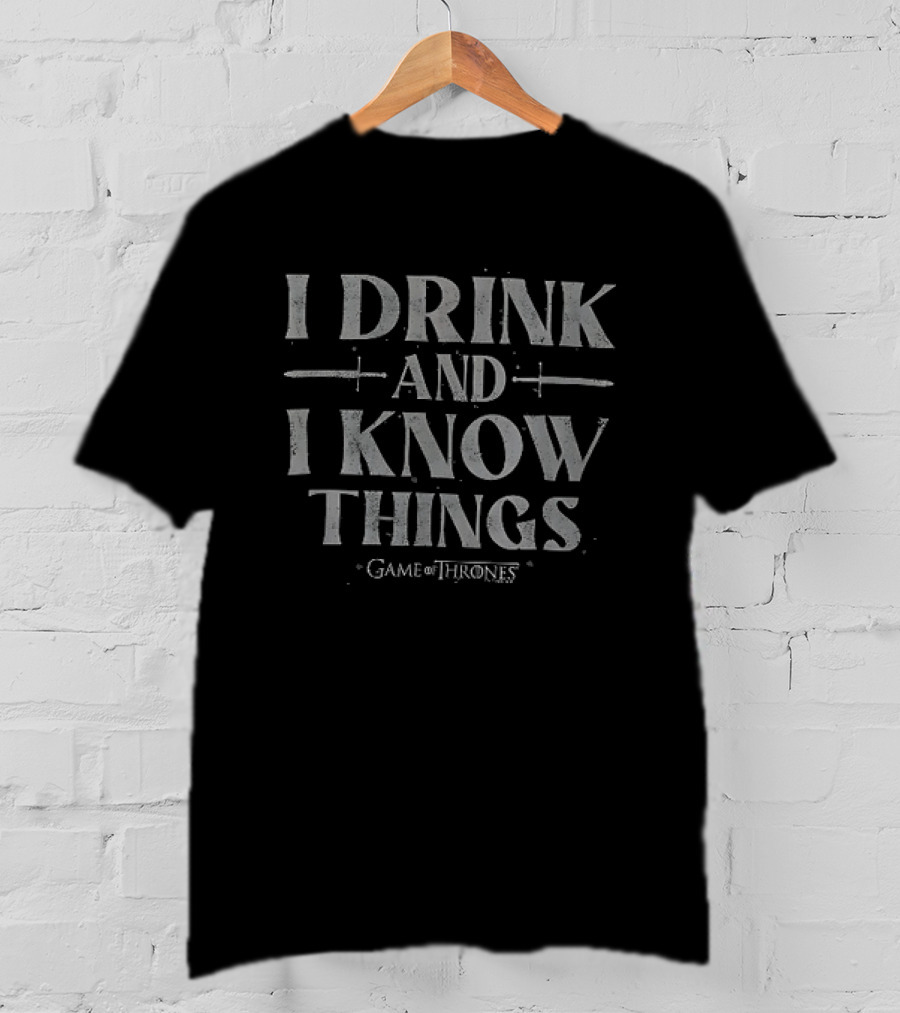 Game Of Thrones I Drink And I Know Things T-Shirt