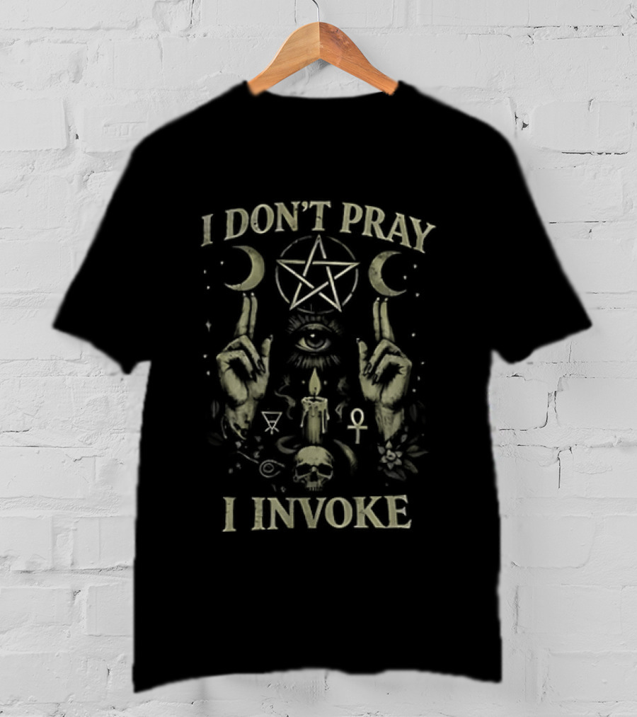 I Don't Pray I Invoke Occult Pentagram Eye Candle Skull Moon Hands T-Shirt