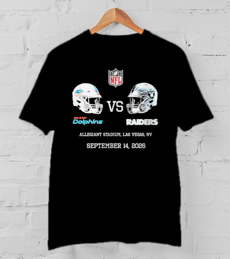 Miami Dolphins Vs Raiders Allegiant Stadium Las Vegas NV September 14 2026 NFL T-Shirt