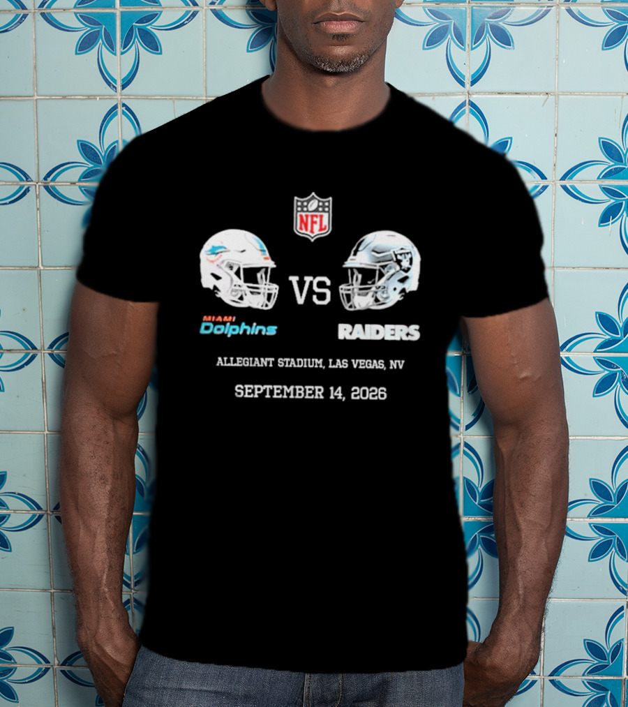 Miami Dolphins Vs Raiders Allegiant Stadium Las Vegas NV September 14 2026 NFL T-Shirt
