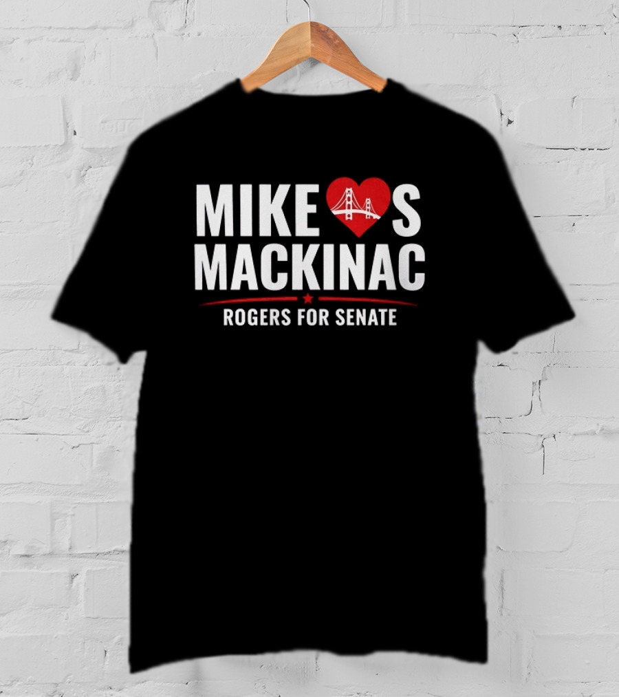 Mike Loves Mackinac Rogers For Senate With Heart Bridge T-Shirt