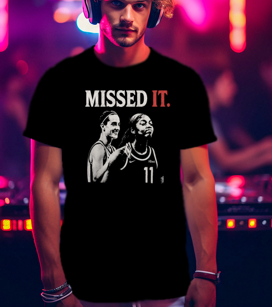 Missed It Caitlin Clark Angel Reese Basketball 11 T-Shirt