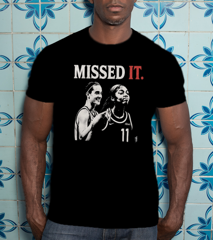 Missed It Caitlin Clark Angel Reese Basketball 11 T-Shirt