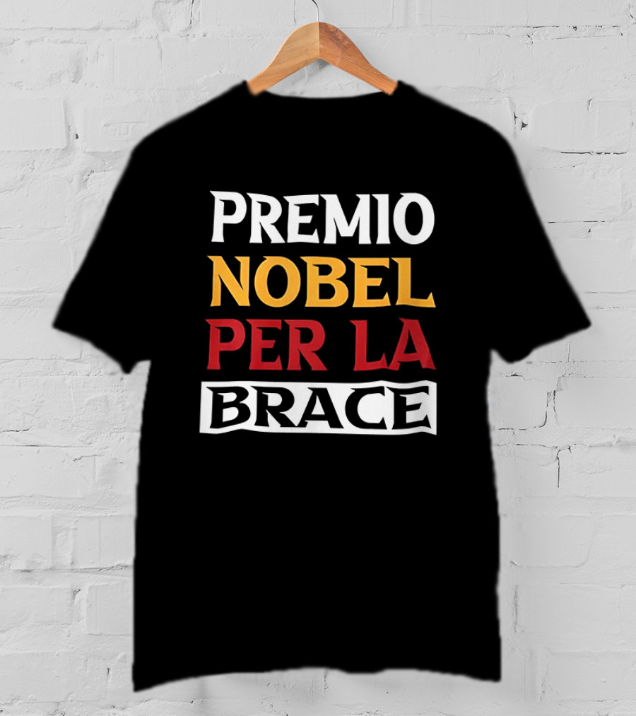PREMIO NOBEL PER LA BRACE Nobel Prize T-Shirt