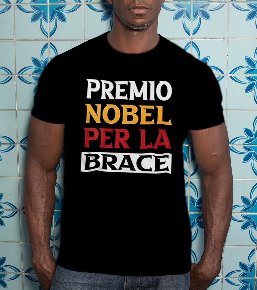 PREMIO NOBEL PER LA BRACE Nobel Prize T-Shirt