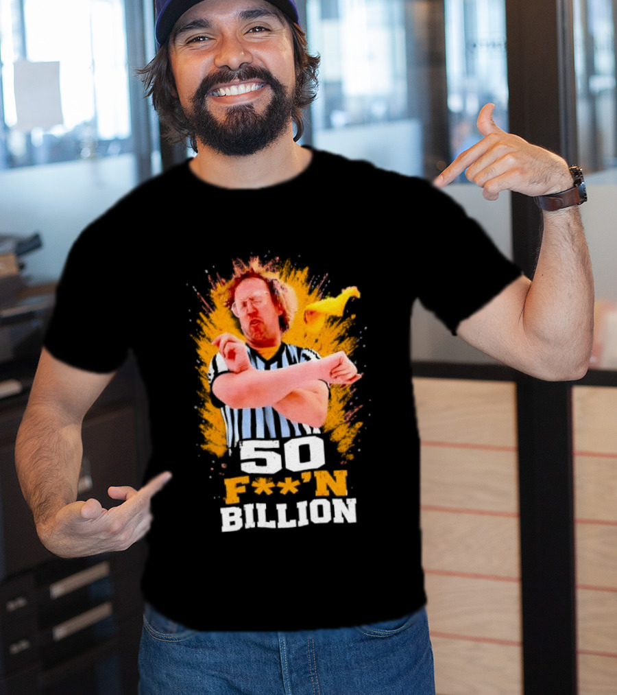 50 F**n Billion Referee With Yellow Flag Gesture T-Shirt