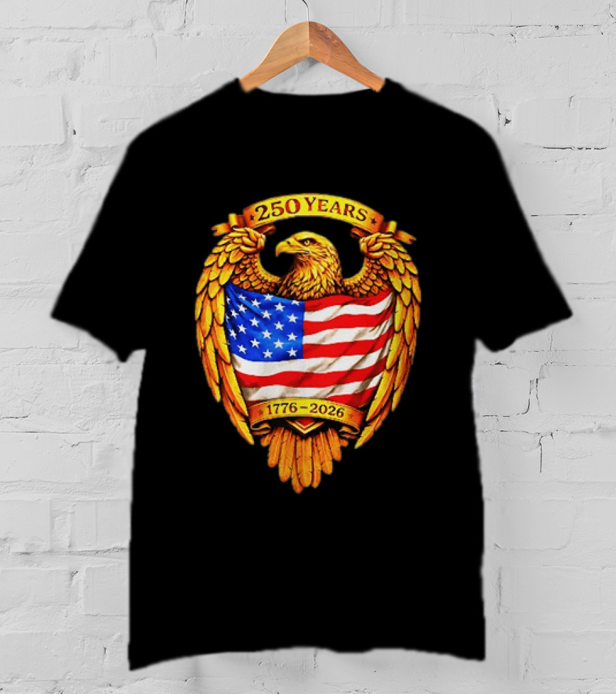 250 Years American Eagle USA Flag 1776 2026 Patriotic T-Shirt