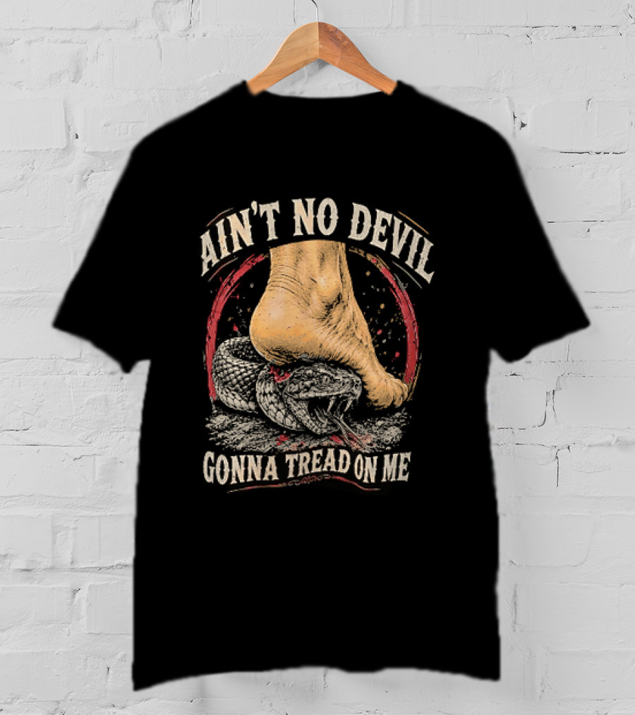 Ain't No Devil Gonna Tread On Me Snake Foot T-Shirt