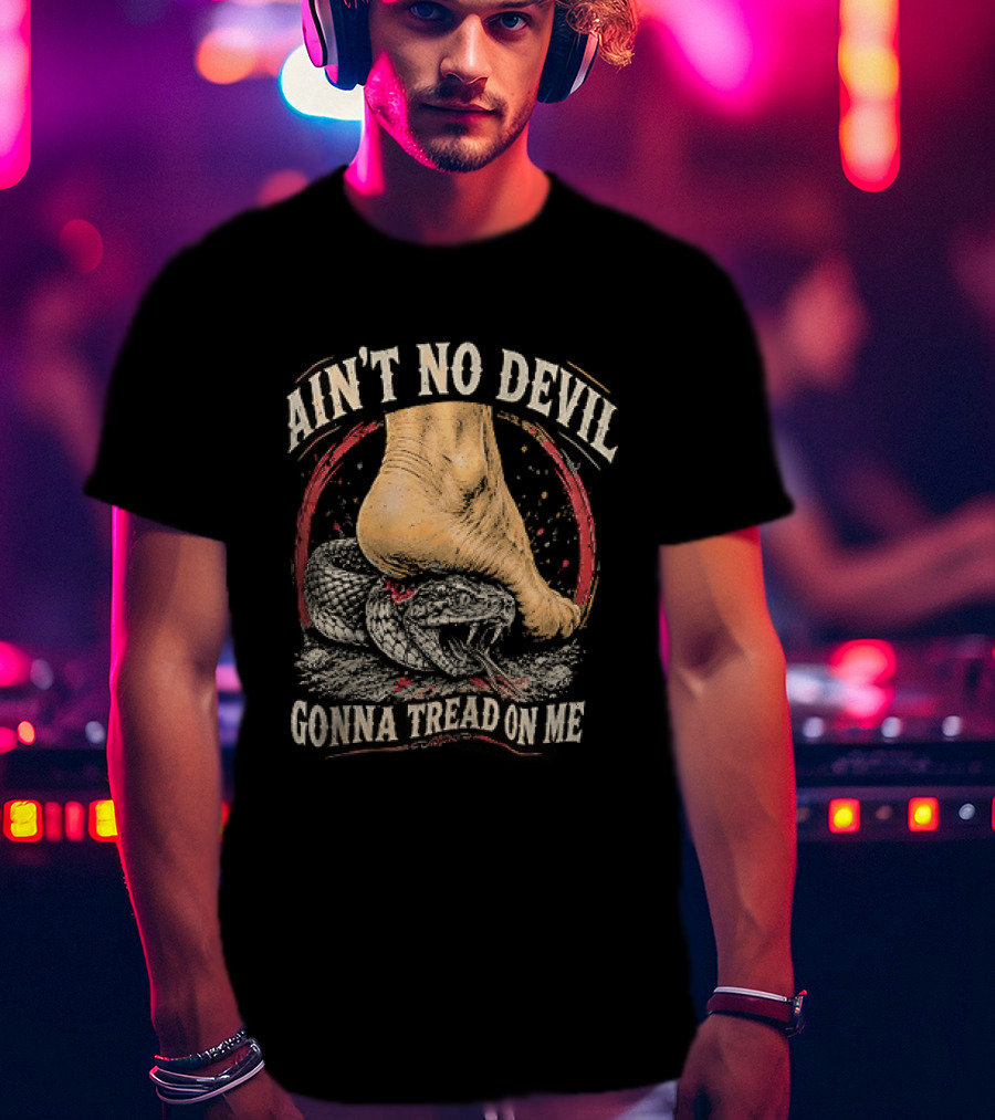 Ain't No Devil Gonna Tread On Me Snake Foot T-Shirt