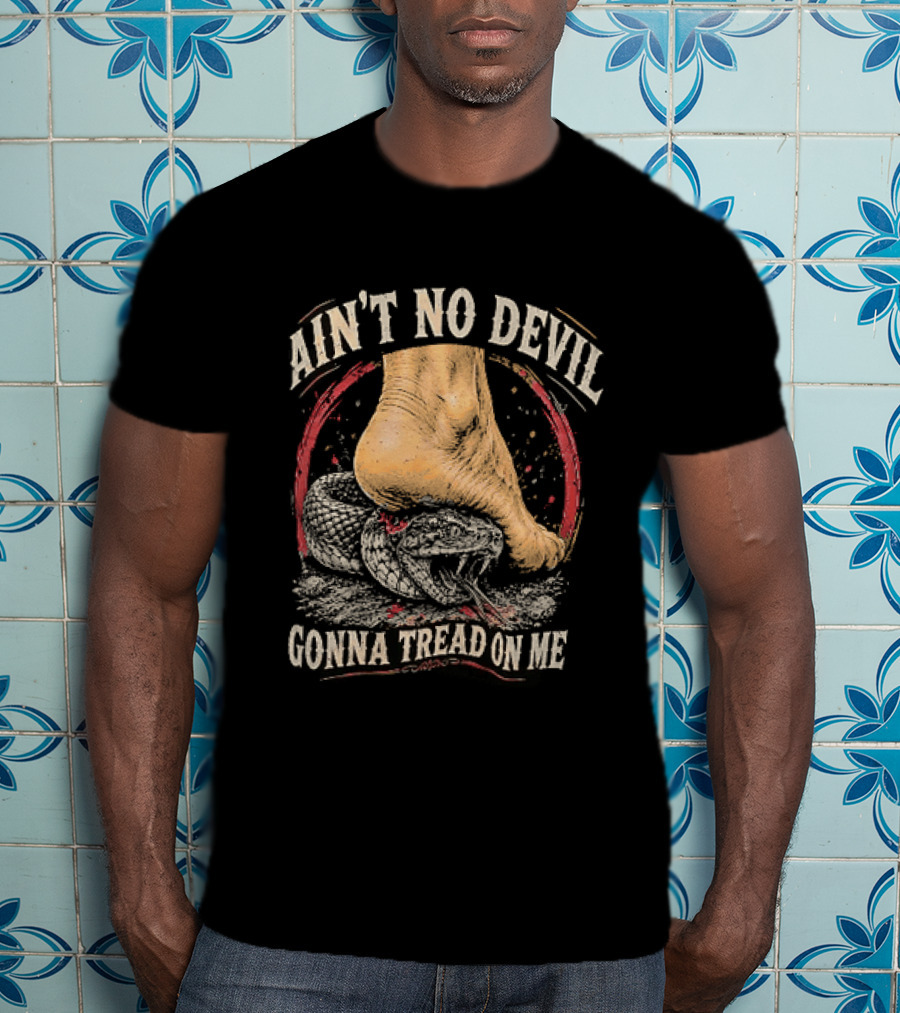 Ain't No Devil Gonna Tread On Me Snake Foot T-Shirt