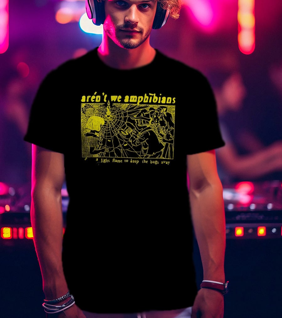 Aren't We Amphibians A Light Flame To Keep The Bugs Away Frog T-Shirt