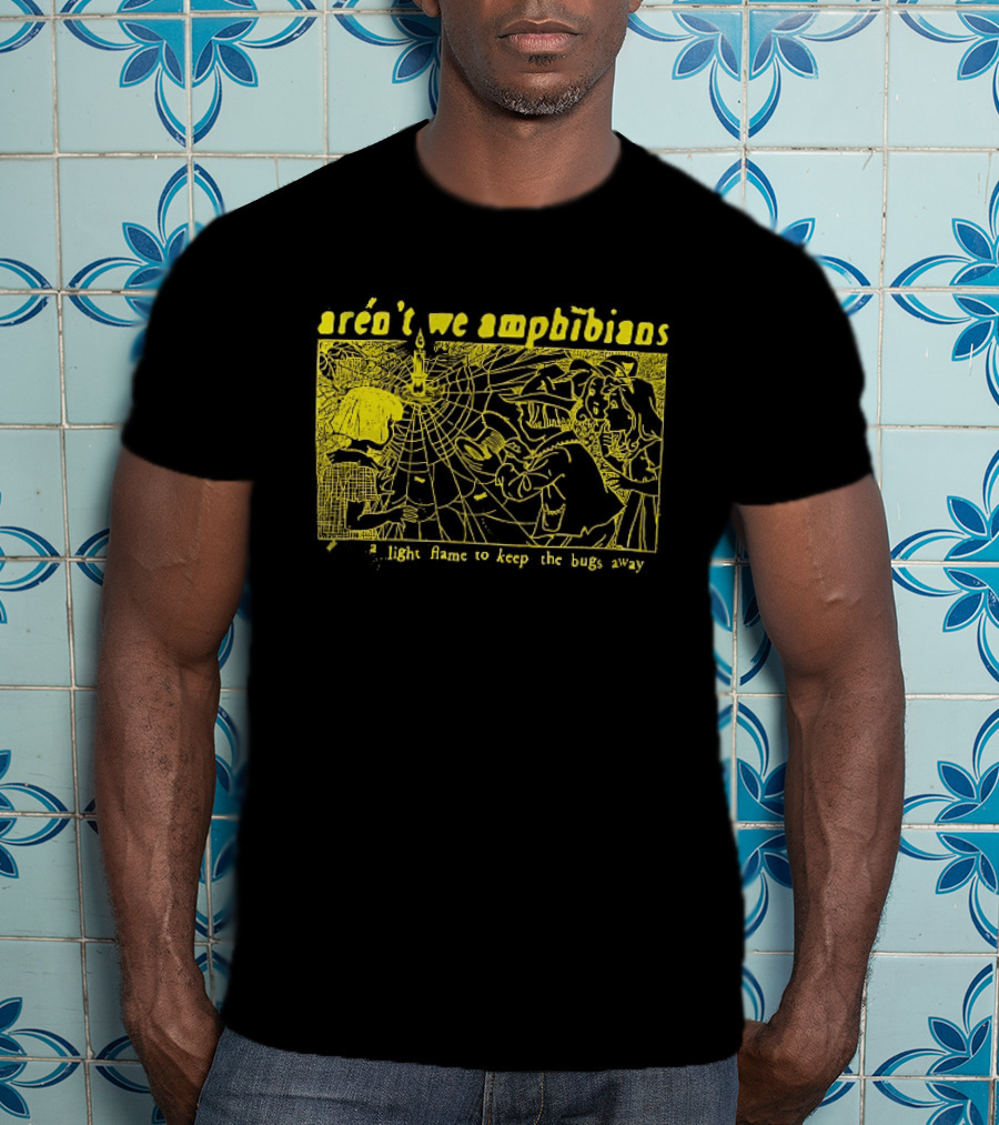 Aren't We Amphibians A Light Flame To Keep The Bugs Away Frog T-Shirt