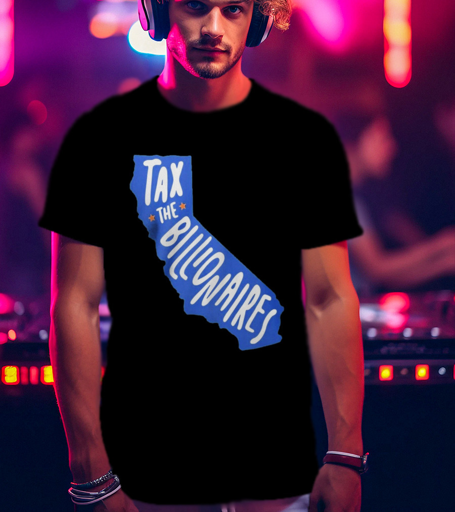 California Tax The Billionaires Political T-Shirt