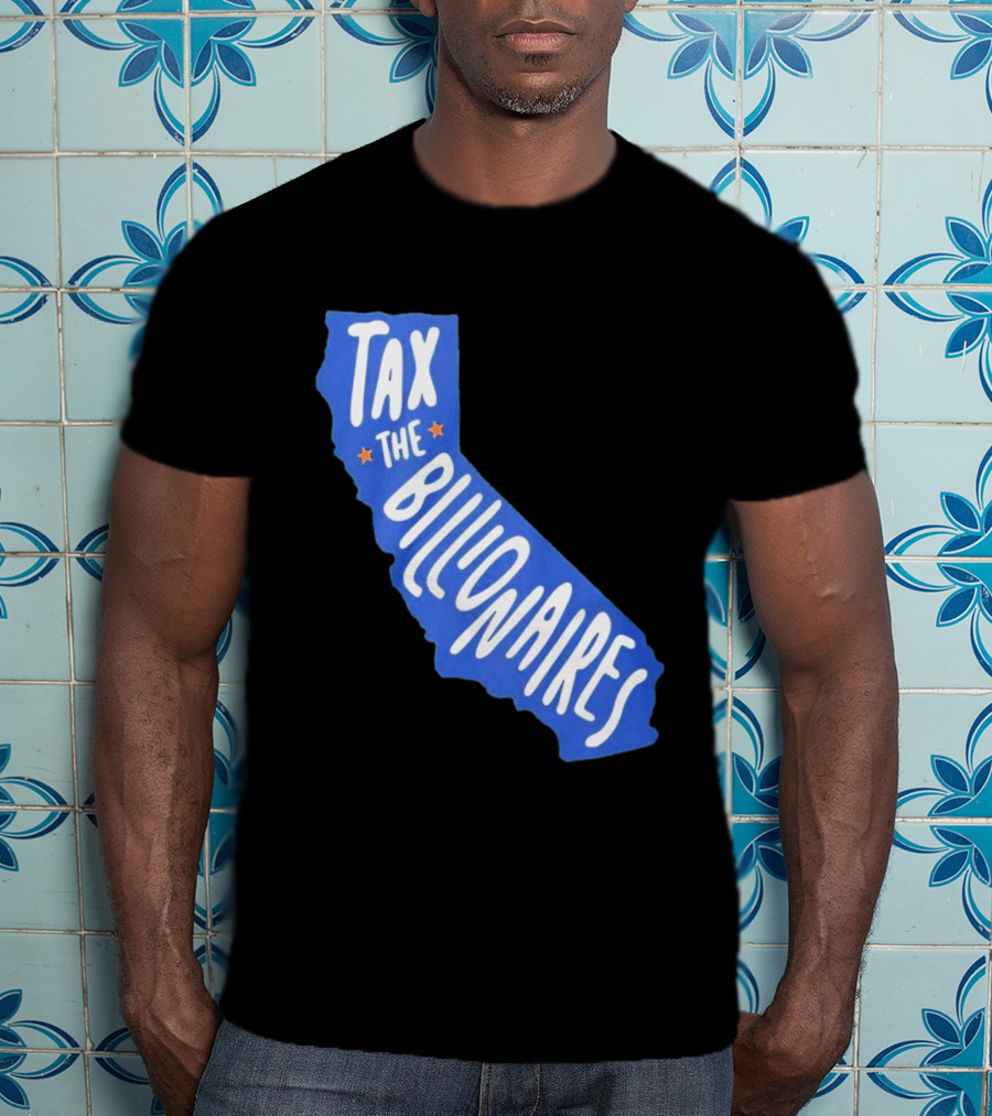 California Tax The Billionaires Political T-Shirt