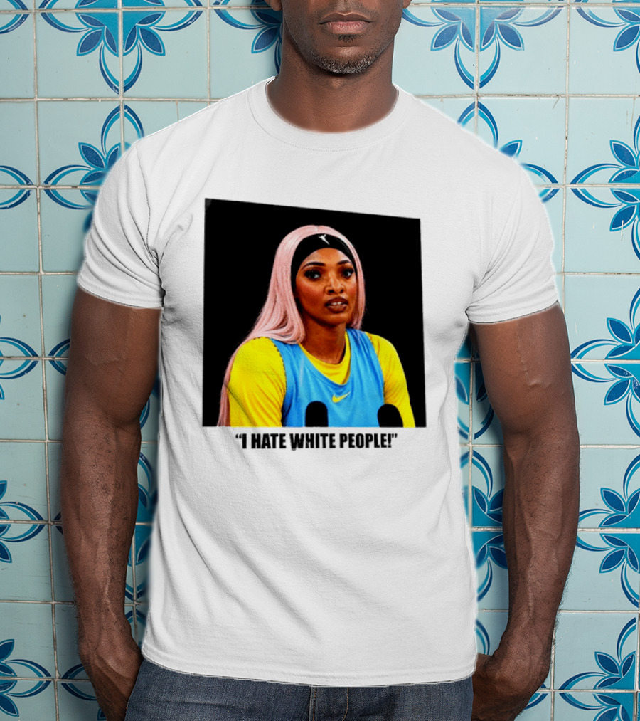 Angel Reese Atlanta Dream I Hate White People T-Shirt