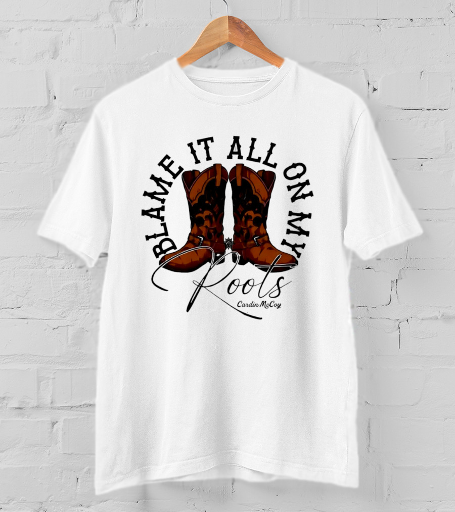 Blame It All On My Roots Cowboy Boots Cardin Mccoy Brown Spurs T-Shirt