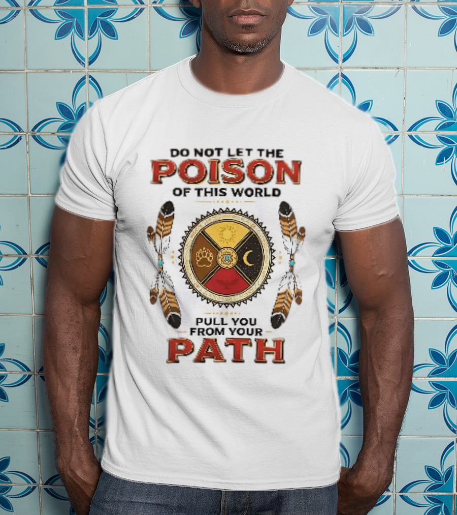 Guardian Symbols Circle Do Not Let The Poison Of This World Pull You From Your Path T-Shirt