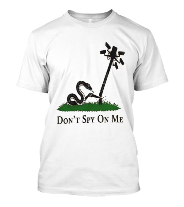 Don't Spy On Me Snake Cutting Surveillance Pole Toxic Masculinity T-Shirt