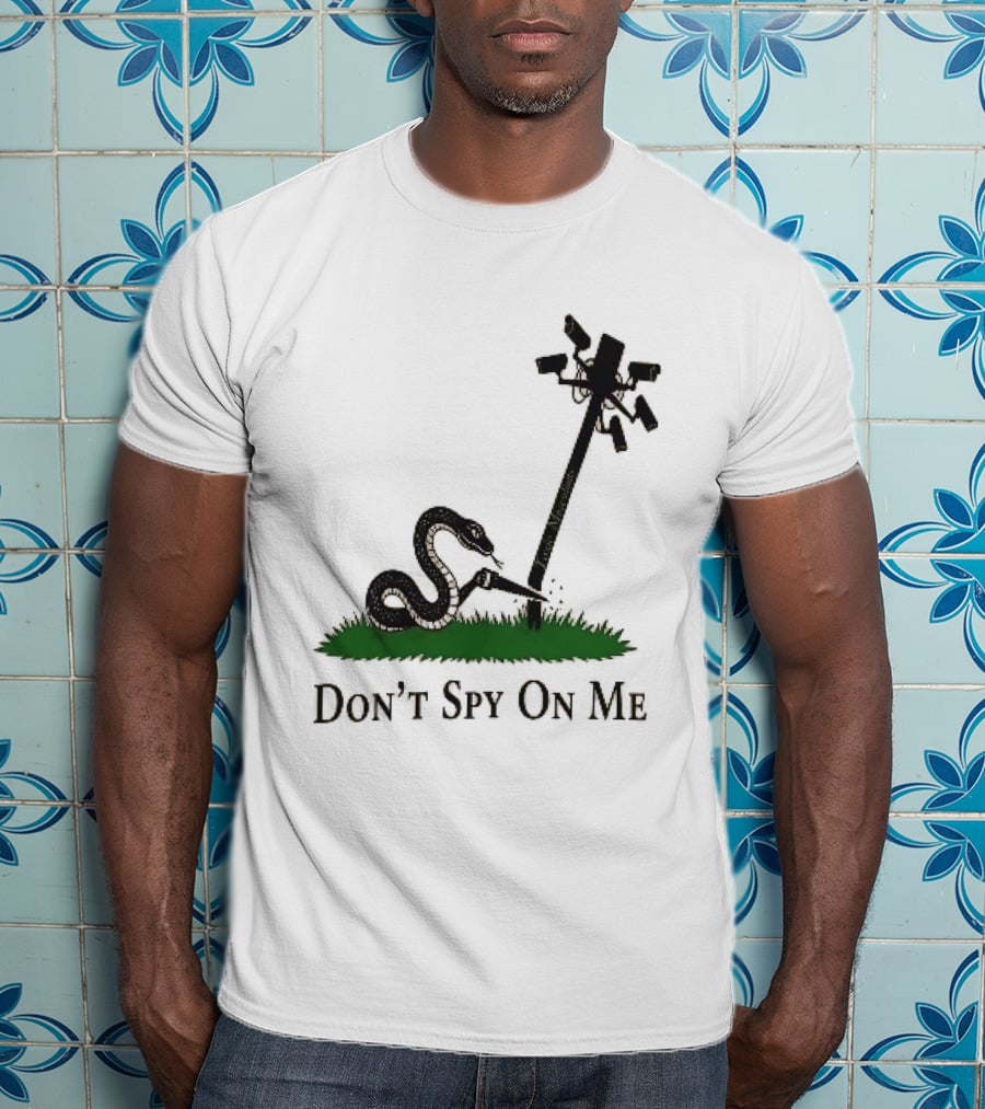 Don't Spy On Me Snake Cutting Surveillance Pole Toxic Masculinity T-Shirt