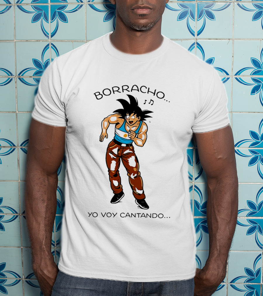 Borracho Yo Voy Cantando Goku Argentina Anime Character Fun Phrase T-Shirt