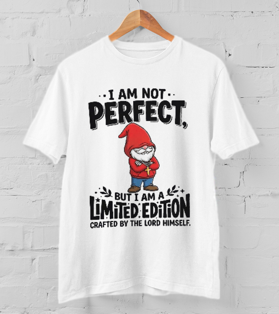 I Am Not Perfect But I Am A Limited Edition Crafted By The Lord Himself Gnome Red T-Shirt