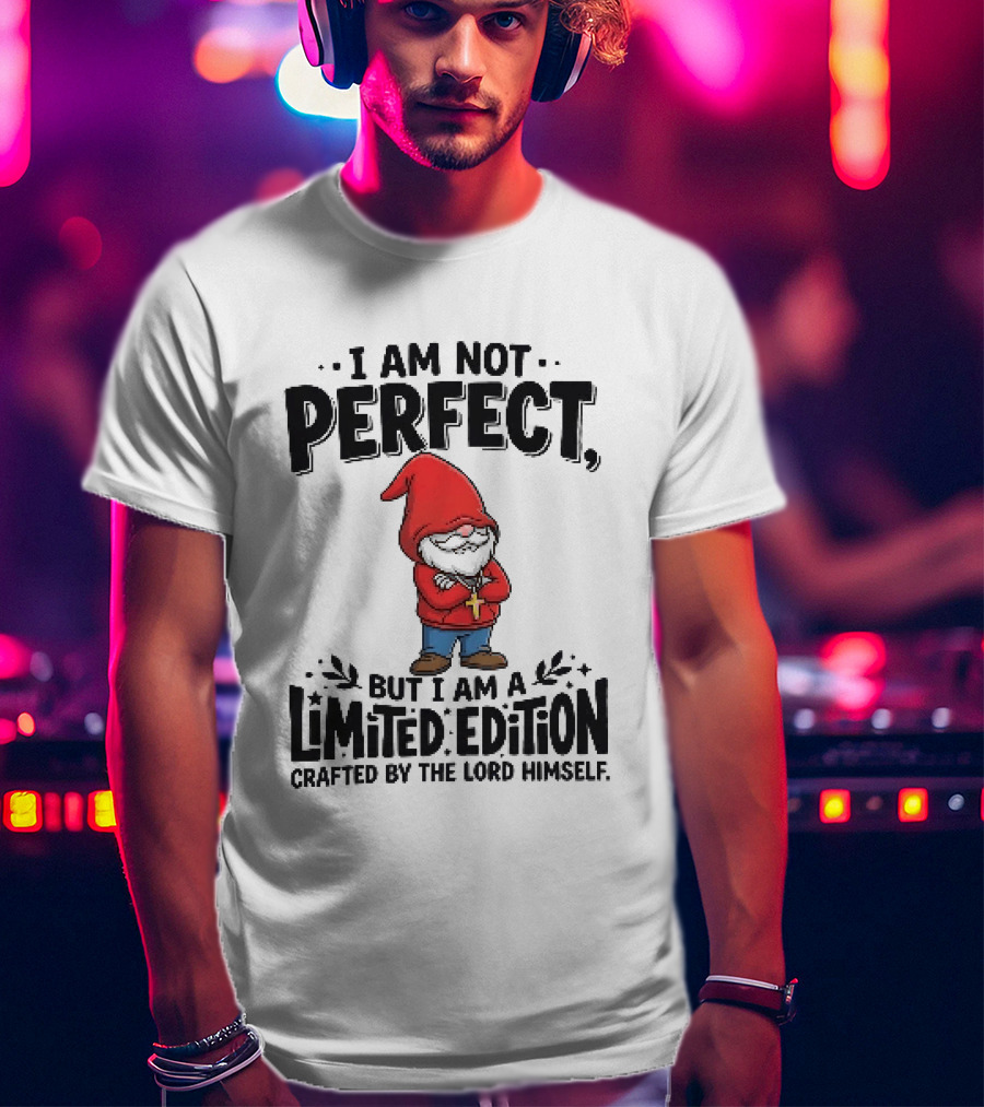 I Am Not Perfect But I Am A Limited Edition Crafted By The Lord Himself Gnome Red T-Shirt