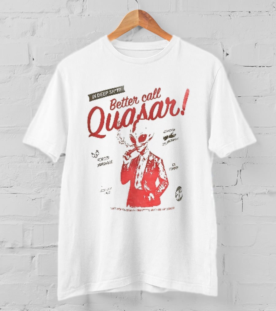 In Deep Sh't Better Call Quasar Alien Lawyer Can't Stop You From Getting F'd T-Shirt