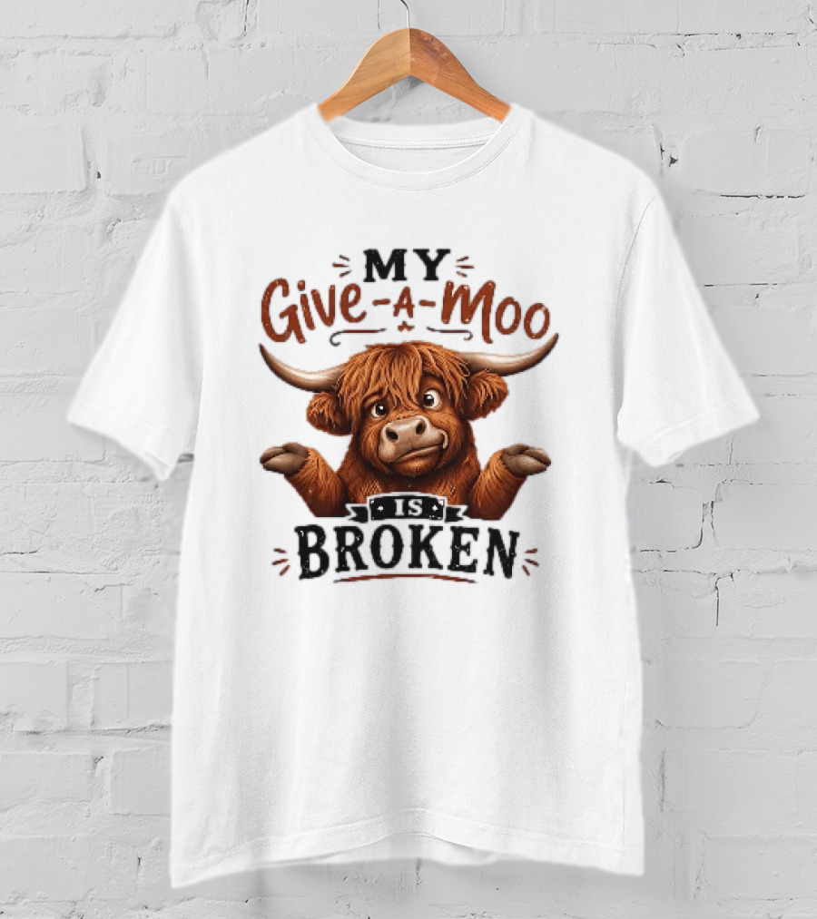 My Give A Moo Is Broken Highland Cow T-Shirt