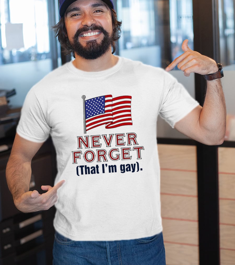Never Forget That I'm Gay American Flag T-Shirt
