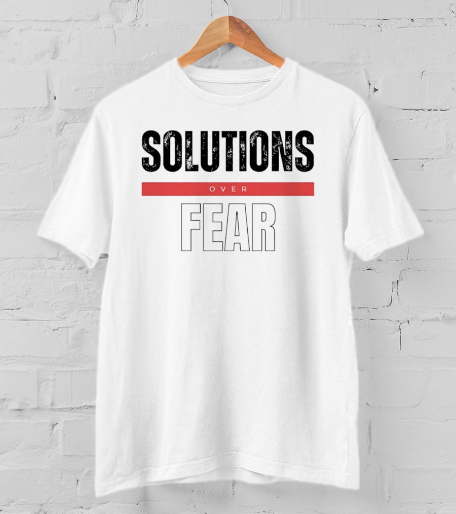 Solutions Over Fear Red Banner Optimism Empowerment T-Shirt