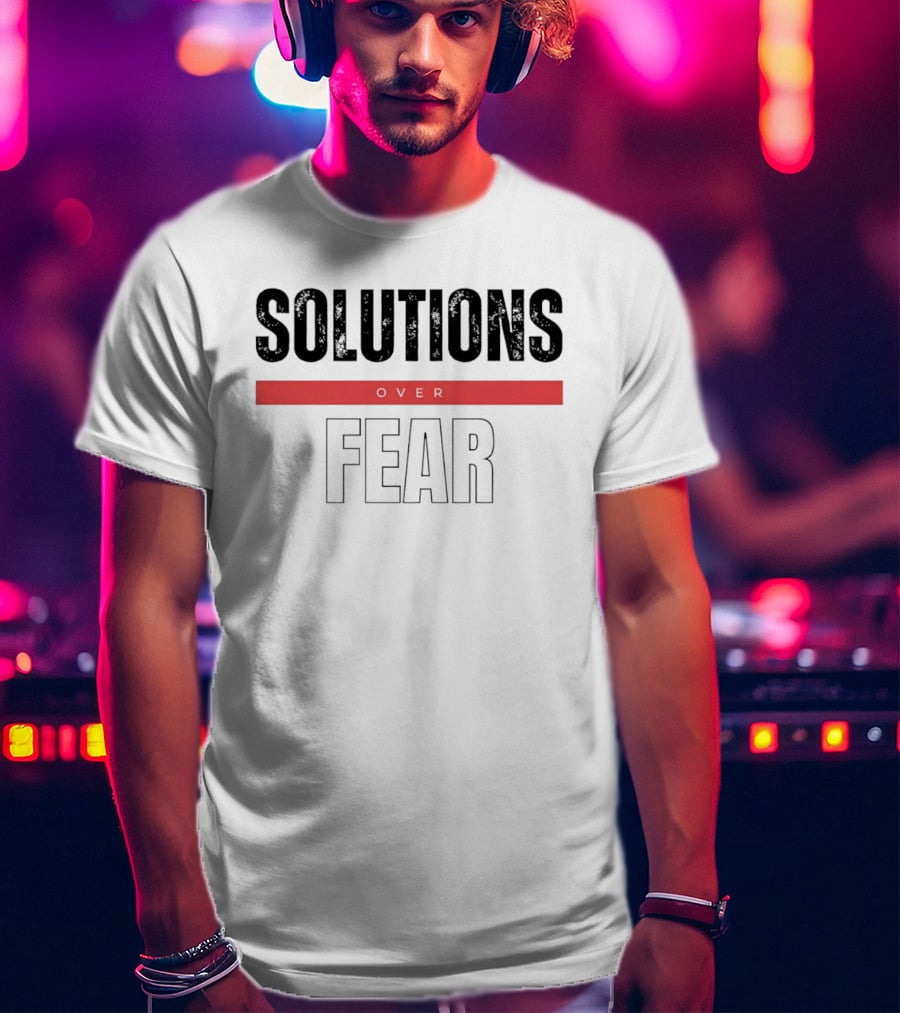 Solutions Over Fear Red Banner Optimism Empowerment T-Shirt