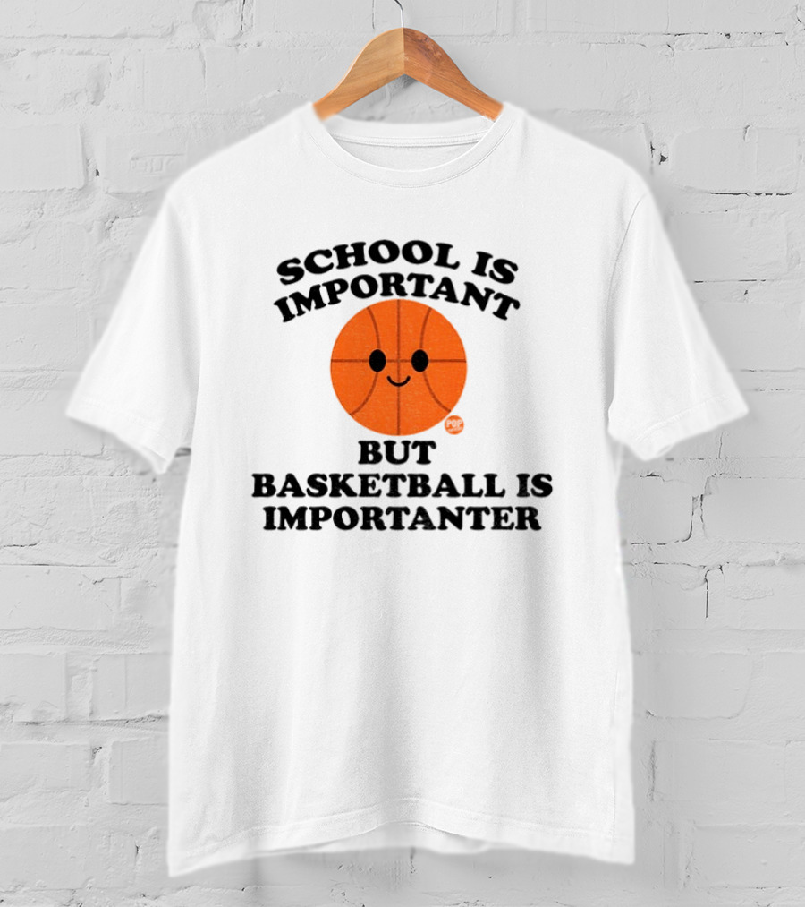 School Is Important Basketball Is Importanter Smiling Basketball Face T-Shirt