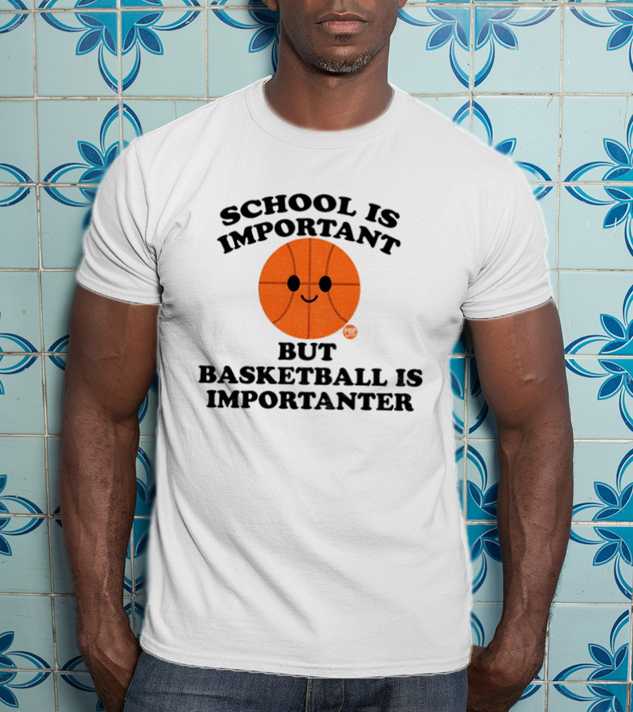 School Is Important Basketball Is Importanter Smiling Basketball Face T-Shirt
