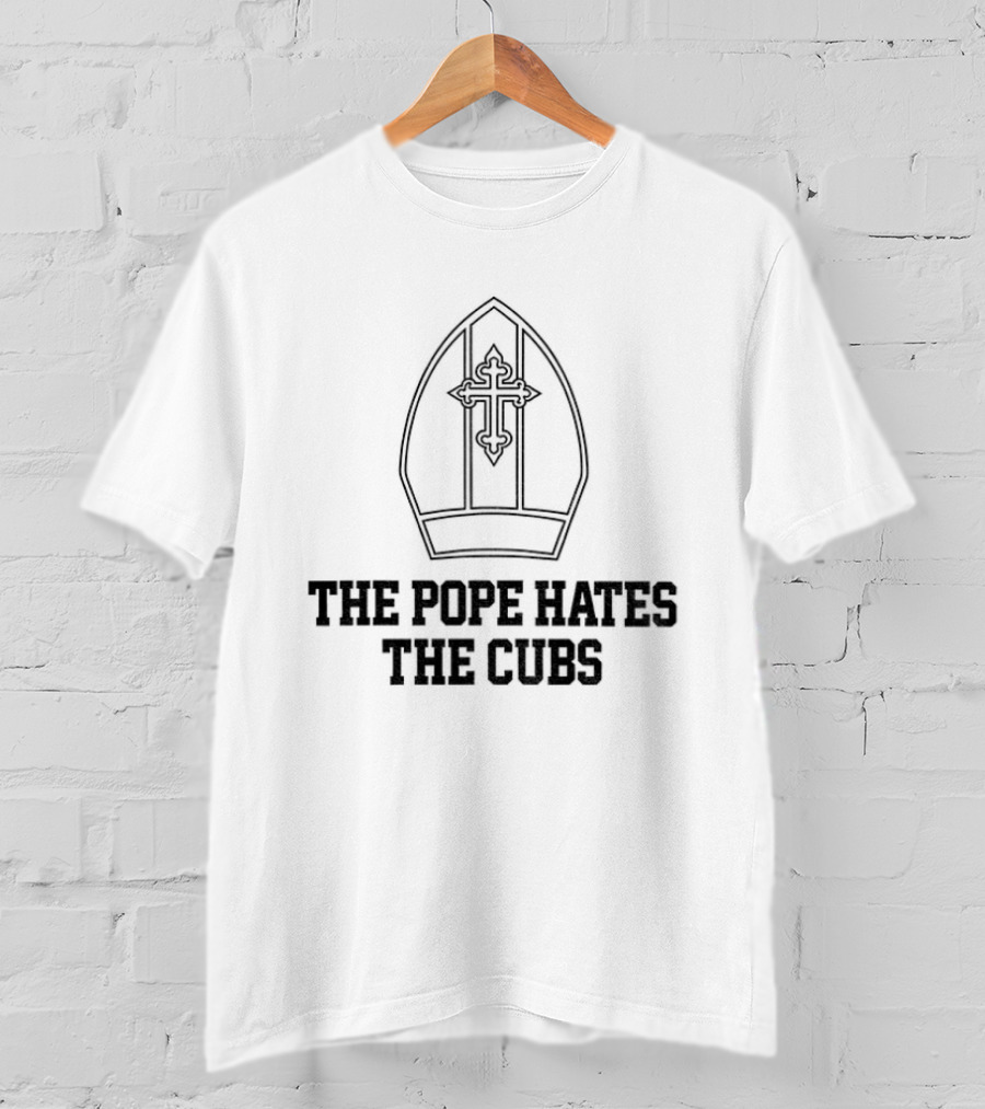 The Pope Hates The Cubs Baseball Satire T-Shirt