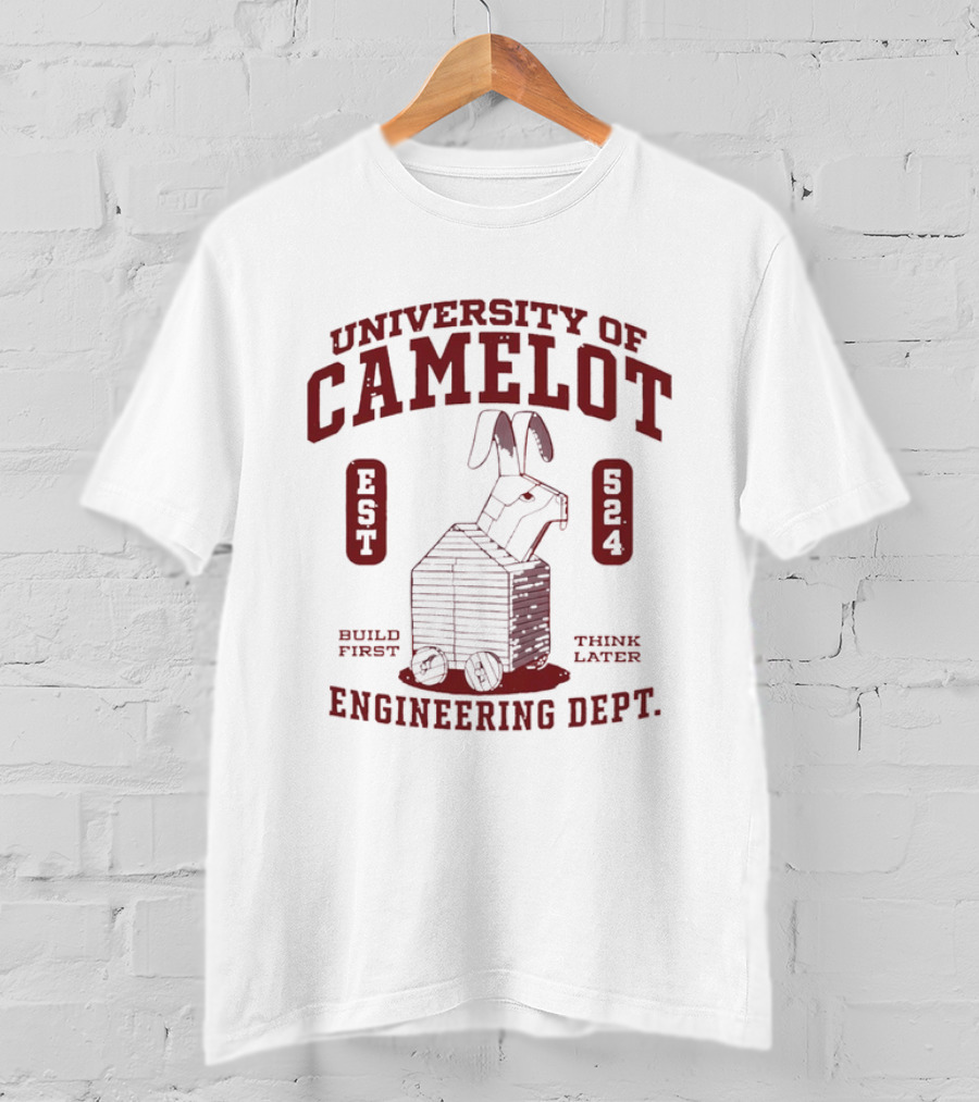 University Of Camelot Engineering Dept Build First Think Later Wooden Trojan Rabbit Wheels Est 524 T-Shirt