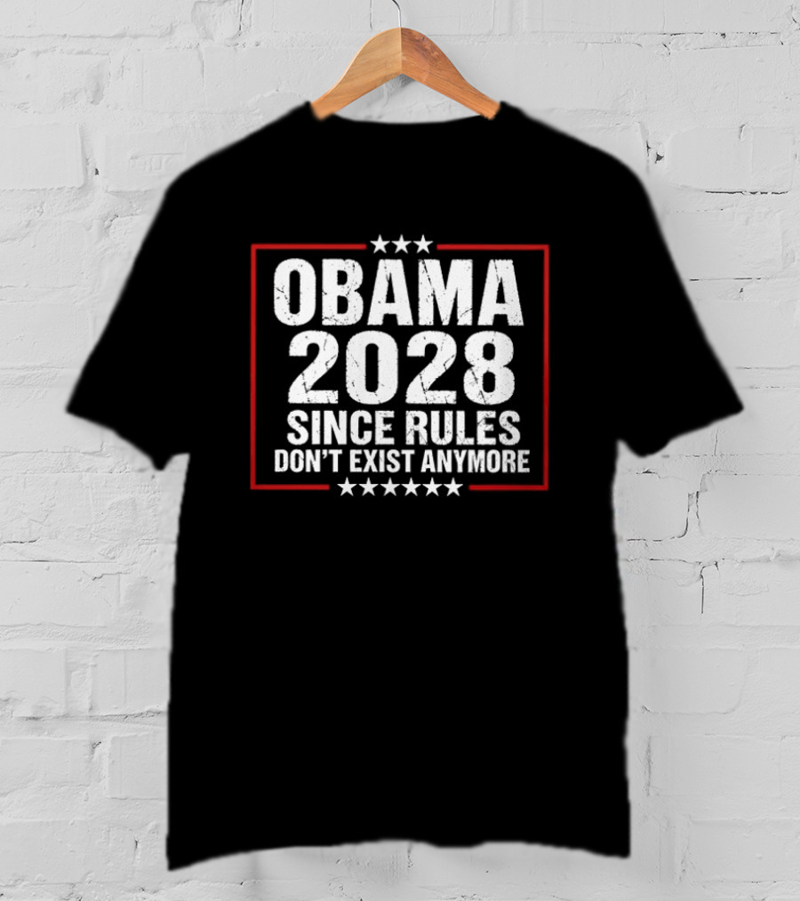 Obama 2028 Since Rules Don't Exist Anymore T-Shirt