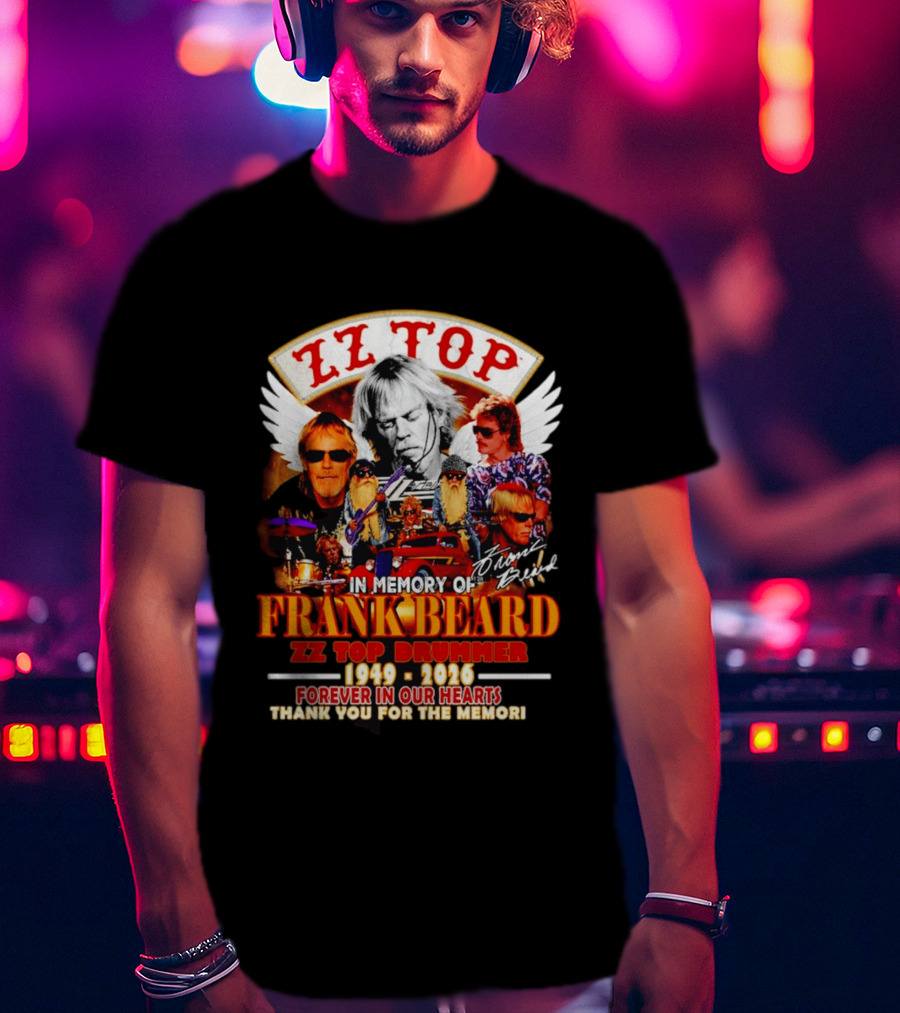 ZZ Top In Memory Of Frank Beard 1949 2026 Forever In Our Hearts T-Shirt