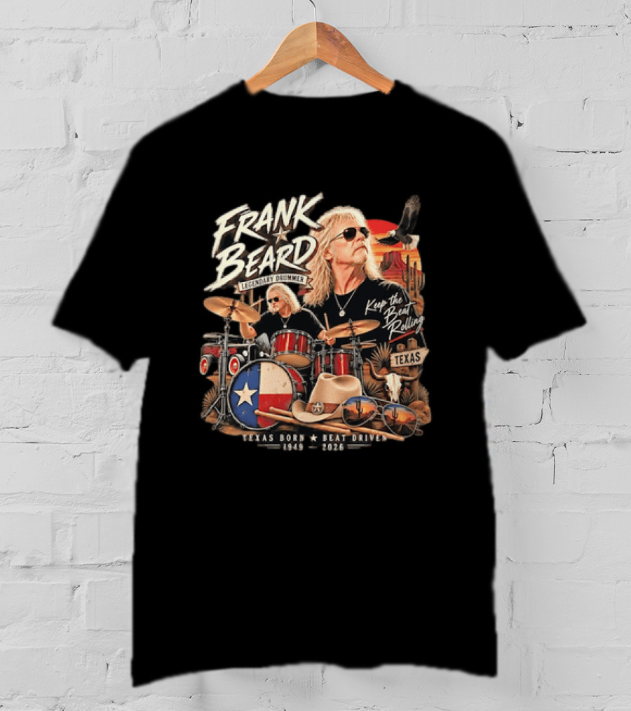Frank Beard Legendary Drummer Texas Born Keep The Beat Rolling 1949 2026 T-Shirt