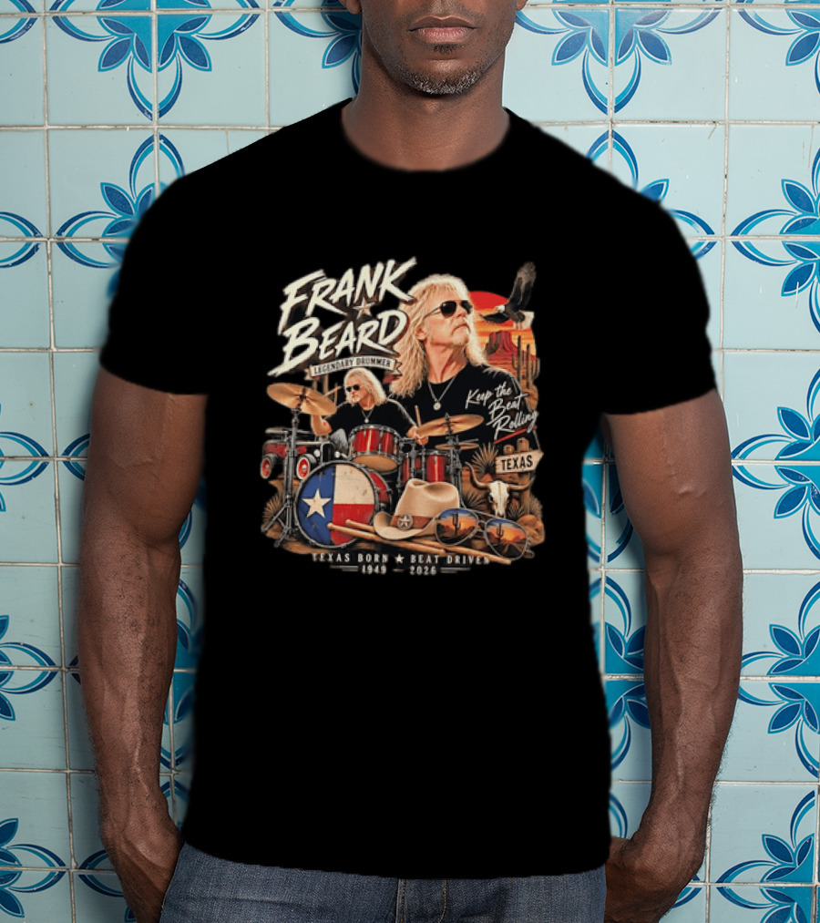 Frank Beard Legendary Drummer Texas Born Keep The Beat Rolling 1949 2026 T-Shirt